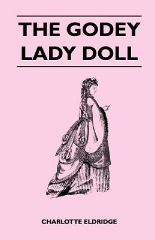 Kniha The Godey Lady Doll Charlotte Eldridge
