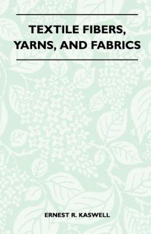 Книга Textile Fibers, Yarns, and Fabrics Ernest R. Kaswell