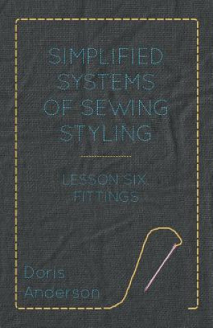 Книга Simplified Systems of Sewing Styling - Lesson Six, Fittings Doris Anderson