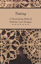 Carte Tatting - A Fascinating Book of Delicate Lace Designs Anon
