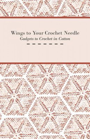 Książka Wings to Your Crochet Needle - Gadgets to Crochet in Cotton Anon