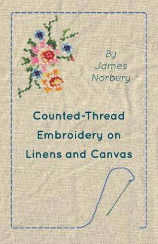 Kniha Counted-Thread Embroidery on Linens and Canvas James Norbury