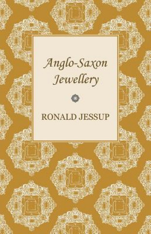 Kniha Anglo-Saxon Jewellery Ronald Jessup