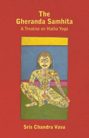 Carte Gheranda Samhita - A Treatise on Hatha Yoga Sris Chandra Vasu