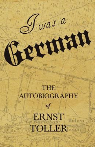 Książka I Was a German - The Autobiography of Ernst Toller Ernst Toller