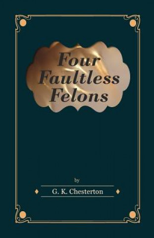 Book Four Faultless Felons G. K. Chesterton