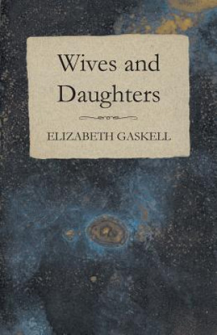 Carte Wives and Daughters - An Every-Day Story Volume I. Elizabeth Cleghorn Gaskell