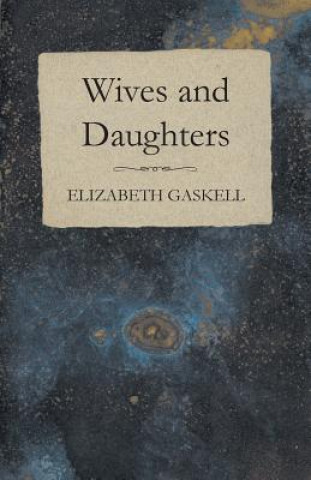 Buch Wives and Daughters - An Every-Day Story Volume I. Elizabeth Cleghorn Gaskell