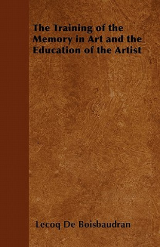 Kniha Training of the Memory in Art and the Education of the Artist Lecoq De Boisbaudran