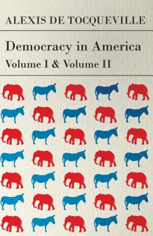 Книга Democracy in America - Vol I and II Alexis de Tocqueville