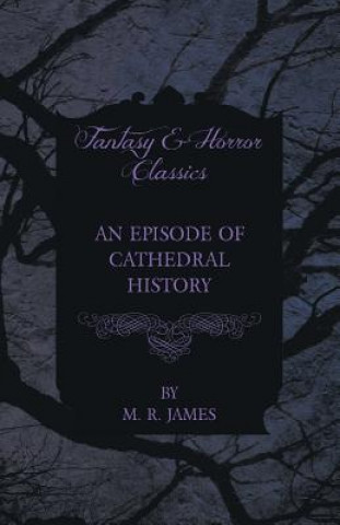 Carte Episode of Cathedral History (Fantasy and Horror Classics) M R James