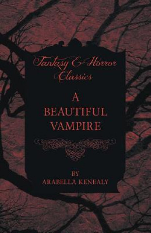 Könyv Beautiful Vampire (Fantasy and Horror Classics) Arabella Kenealy