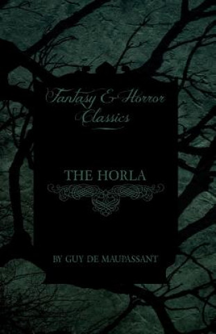 Kniha Horla (Fantasy and Horror Classics) Guy De Maupassant