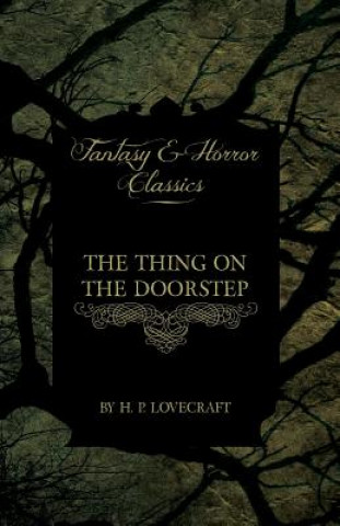Книга Thing on the Doorstep (Fantasy and Horror Classics) H P Lovecraft
