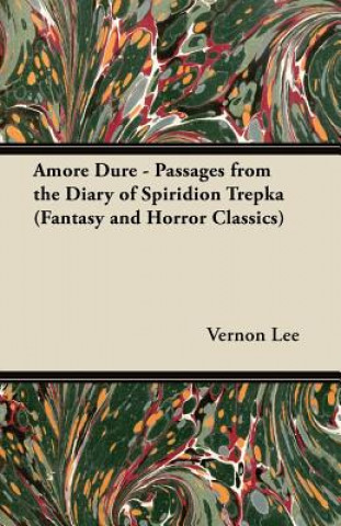 Livre Amore Dure - Passages from the Diary of Spiridion Trepka (Fantasy and Horror Classics) Vernon Lee