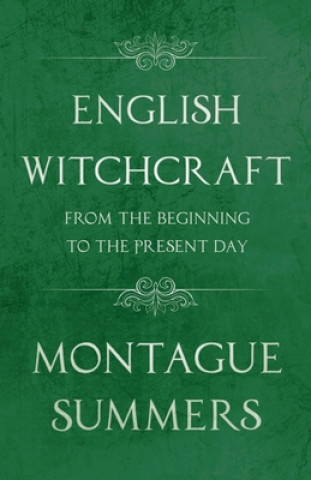 Book English Witchcraft from the Beginning to the Present Day (Fantasy and Horror Classics) Montague Summers