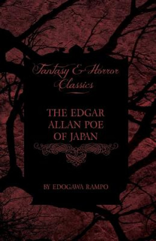 Könyv Edgar Allan Poe of Japan - Some Tales by Edogawa Rampo - With Some Stories Inspired by His Writings (Fantasy and Horror Classics) Edogawa Rampo