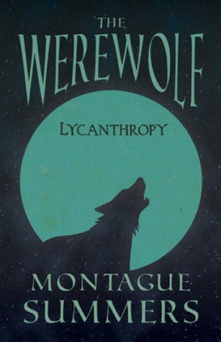 Könyv Werewolf - Lycanthropy (Fantasy and Horror Classics) Montague Summers