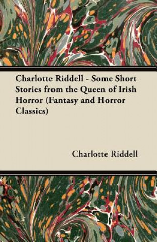 Książka Charlotte Riddell - Some Short Stories from the Queen of Irish Horror (Fantasy and Horror Classics) Charlotte Riddell