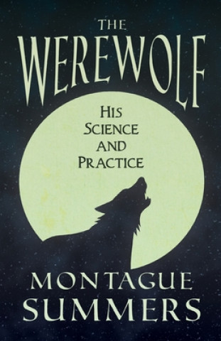 Carte The Werewolf - His Science and Practices (Fantasy and Horror Classics) Montague Summers