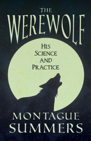 Kniha The Werewolf - His Science and Practices (Fantasy and Horror Classics) Montague Summers