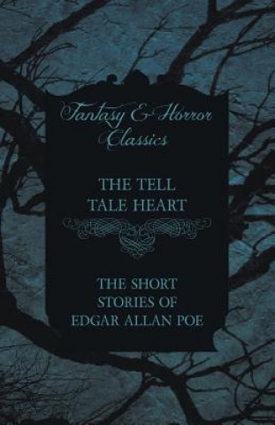 Carte Tell Tale Heart - The Short Stories of Edgar Allan Poe (Fantasy and Horror Classics) Edgar Allan Poe