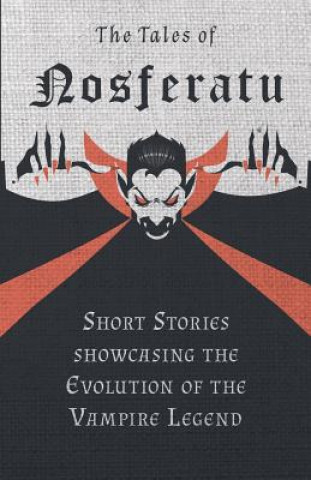 Książka The Tales of Nosferatu - Short Stories about the Evolution of the Vampire Legend (Fantasy and Horror Classics) Various