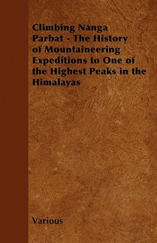 Buch Climbing Nanga Parbat - The History of Mountaineering Expeditions to One of the Highest Peaks in the Himalayas Various