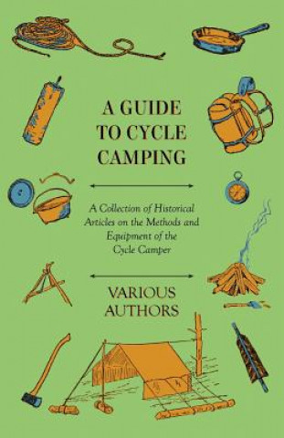 Carte Guide to Cycle Camping - A Collection of Historical Articles on the Methods and Equipment of the Cycle Camper Various