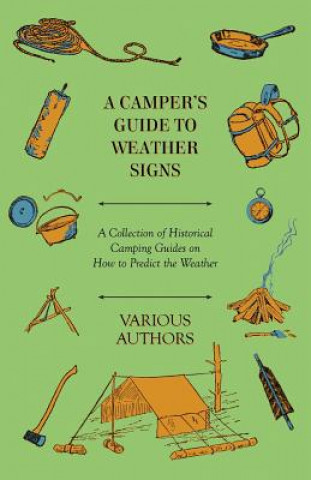 Könyv Camper's Guide to Weather Signs - A Collection of Historical Camping Guides on How to Predict the Weather Various