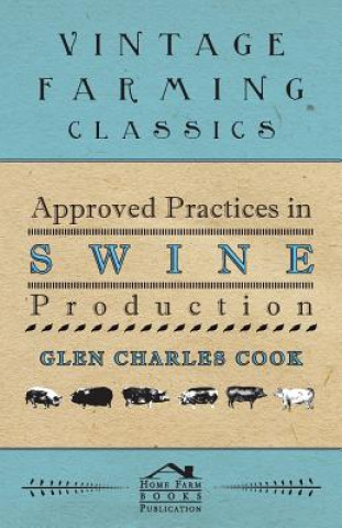 Kniha Approved Practices in Swine Production Glen Charles Cook