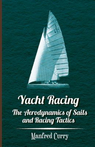 Book Yacht Racing - The Aerodynamics of Sails and Racing Tactics Manfred Curry