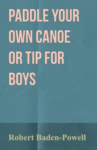 Książka Paddle Your Own Canoe or Tip for Boys Robert Baden-Powell