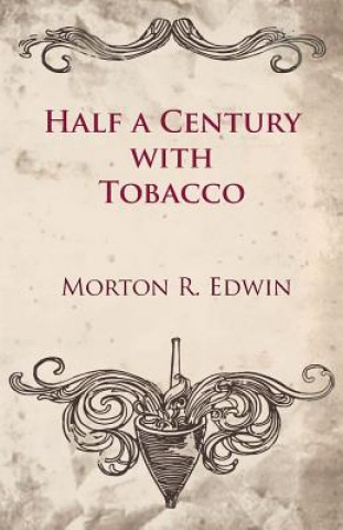Carte Half a Century With Tobacco Morton R. Edwin