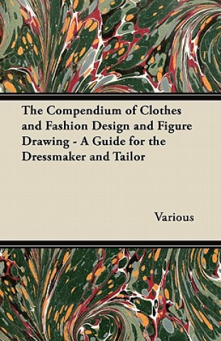 Könyv The Compendium of Clothes and Fashion Design and Figure Drawing - A Guide for the Dressmaker and Tailor Ethel Traphagen