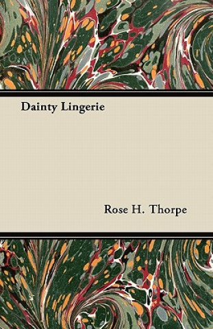 Könyv Dainty Lingerie Rose H. Thorpe