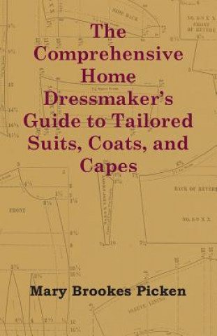 Kniha The Comprehensive Home Dressmaker's Guide to Tailored Suits, Coats, and Capes Mary Brookes Picken