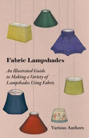 Carte Fabric Lampshades - An Illustrated Guide to Making a Variety of Lampshades Using Fabric Various