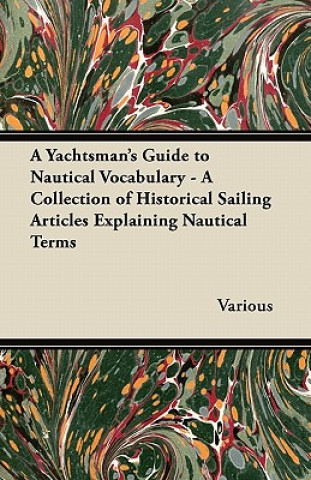 Könyv A Yachtsman's Guide to Nautical Vocabulary - A Collection of Historical Sailing Articles Explaining Nautical Terms Various