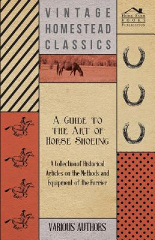 Könyv A Guide to the Art of Horse Shoeing - A Collection of Historical Articles on the Methods and Equipment of the Farrier Various