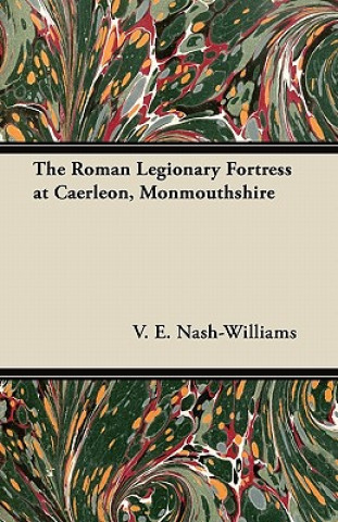 Kniha Roman Legionary Fortress at Caerleon, Monmouthshire V. E. Nash-Williams