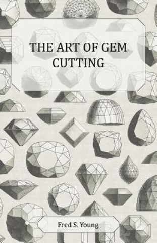 Kniha The Art of Gem Cutting - Complete Fred S. Young