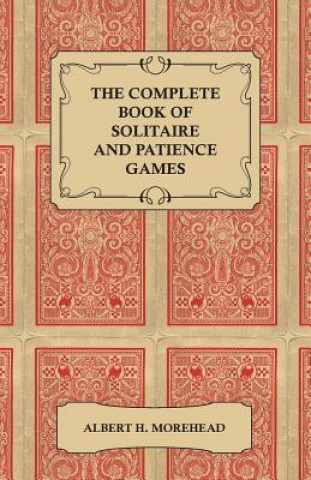 Carte Complete Book of Solitaire and Patience Games Albert H. Morehead
