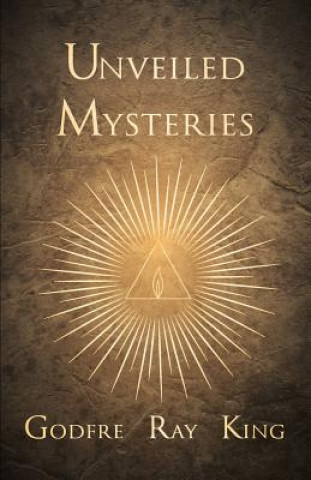 Könyv Unveiled Mysteries Godfre Ray King