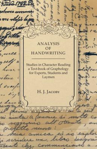 Carte Analysis of Handwriting - An Introduction Into Scientific Graphology H. J. Jacoby