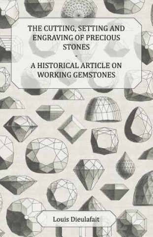 Książka Cutting, Setting and Engraving of Precious Stones - A Historical Article on Working Gemstones Louis Dieulafait