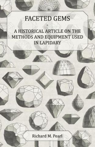 Libro Faceted Gems - A Historical Article on the Methods and Equipment Used in Lapidary Richard M. Pearl