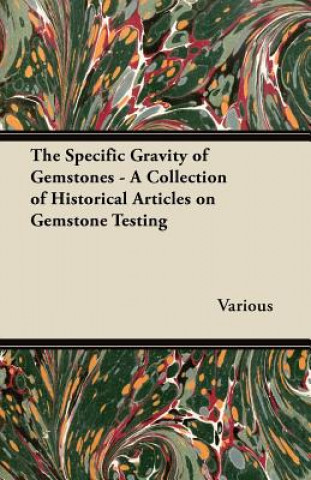 Carte The Specific Gravity of Gemstones - A Collection of Historical Articles on Gemstone Testing Various