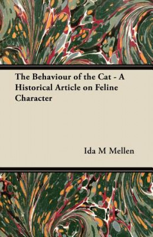 Kniha The Behaviour of the Cat - A Historical Article on Feline Character Ida M Mellen