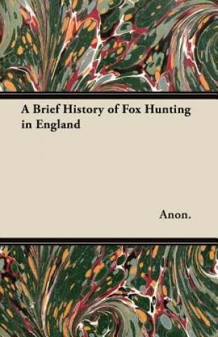 Kniha A Brief History of Fox Hunting in England Anon